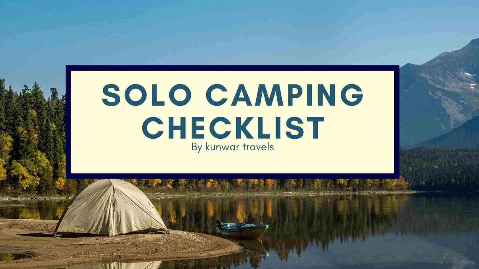 11 Solo Camping Checklist (+Gears & Safety) - Know It All